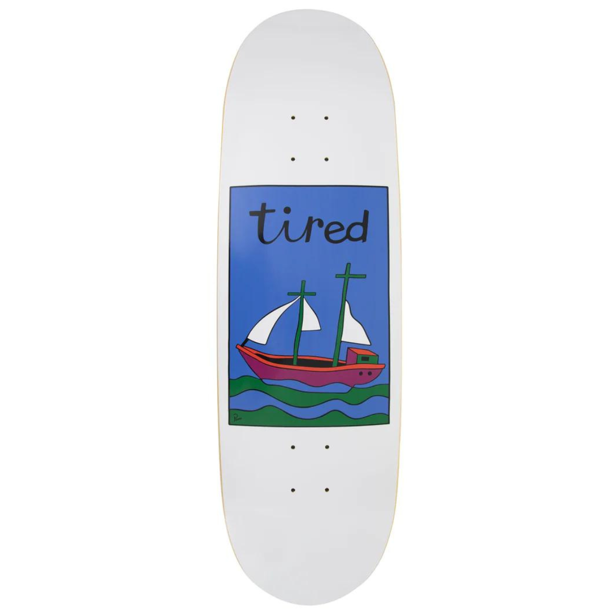 Tired Joel The Ship Has Sailed Skateboard Deck