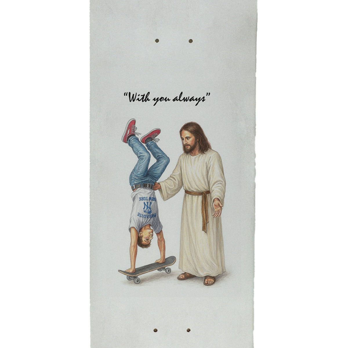 Paradise NYC With You Always Skateboard Deck 8.5